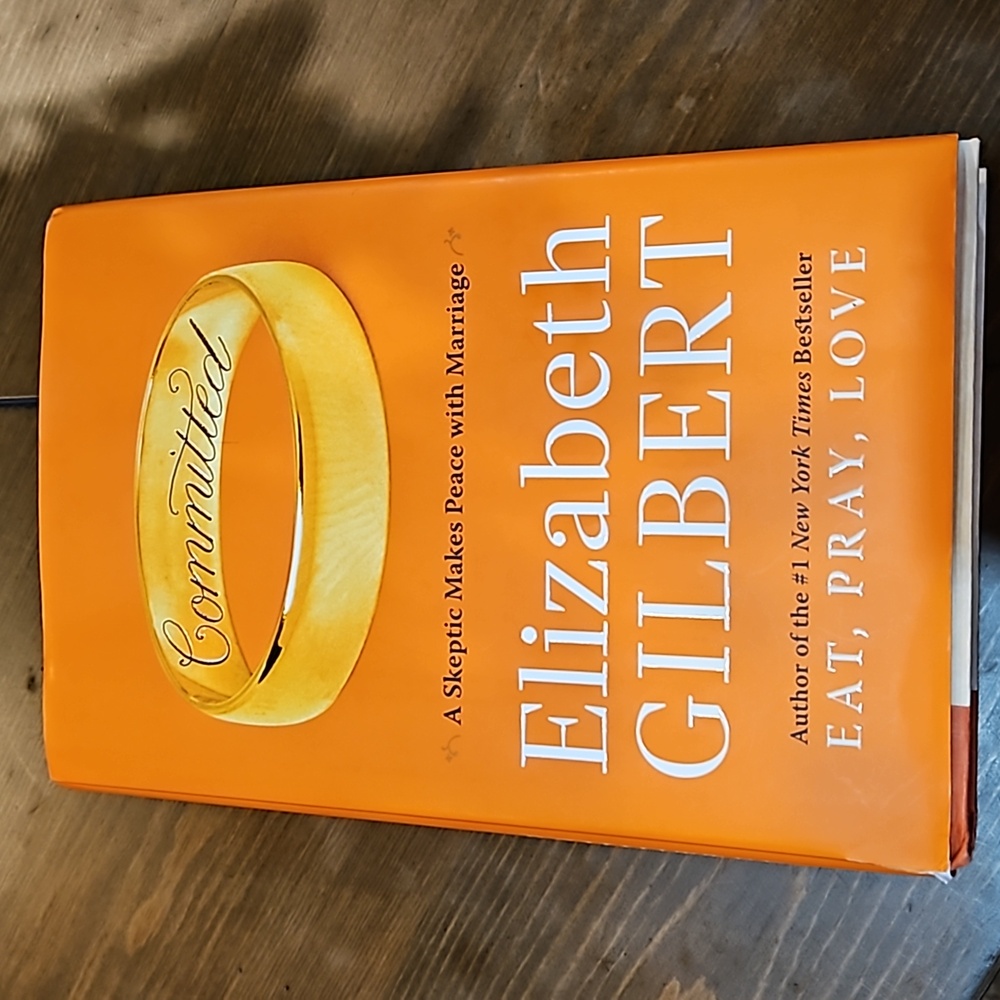 COMMITTED A SKEPTIC MAKES PEACE WITH MARRIAGE BY ELIZABETH GILBERT HARDBACK BOOK